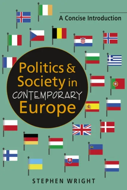 Politika és társadalom a mai Európában - Tömör bevezetés - Politics & Society in Contemporary Europe - A Concise Introduction