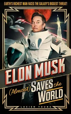 Elon Musk (majdnem) megmenti a világot - Elon Musk (Almost) Saves the World