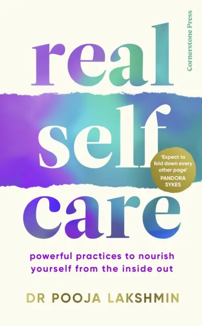 Valódi öngondoskodás - Erőteljes gyakorlatok, hogy belülről kifelé tápláld magadat - Real Self-Care - Powerful Practices to Nourish Yourself From the Inside Out