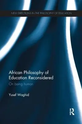 Az afrikai oktatásfilozófia újragondolva: Az emberi létről - African Philosophy of Education Reconsidered: On Being Human