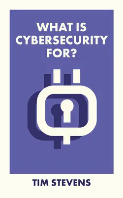 Mire való a kiberbiztonság? - What Is Cybersecurity For?