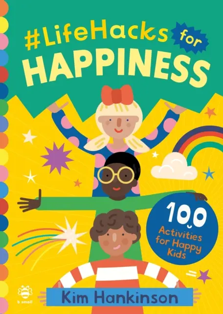 #LifeHacks for Happiness - 100 tevékenység a boldog gyerekekért - #LifeHacks for Happiness - 100 Activities for Happy Kids