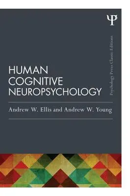 Emberi kognitív neuropszichológia (Klasszikus kiadás) - Human Cognitive Neuropsychology (Classic Edition)