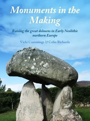 Műemlékek készülőben - A nagy dolmenek emelése a korai neolitikus Észak-Európában - Monuments in the Making - Raising the Great Dolmens in Early Neolithic Northern Europe