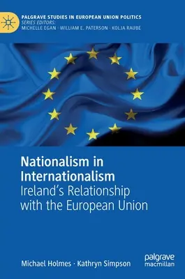 Nacionalizmus az internacionalizmusban: Írország kapcsolata az Európai Unióval - Nationalism in Internationalism: Ireland's Relationship with the European Union