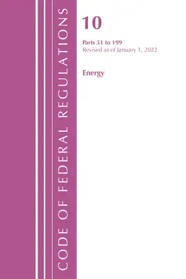 Code of Federal Regulations, 10. cím Energy 51-199, 2022. január 1-jétől felülvizsgált változat (Office of the Federal Register (U S )) - Code of Federal Regulations, Title 10 Energy 51-199, Revised as of January 1, 2022 (Office of the Federal Register (U S ))