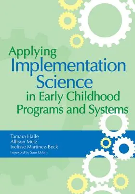 A megvalósítás tudományának alkalmazása a koragyermekkori programokban és rendszerekben - Applying Implementation Science in Early Childhood Programs and Systems