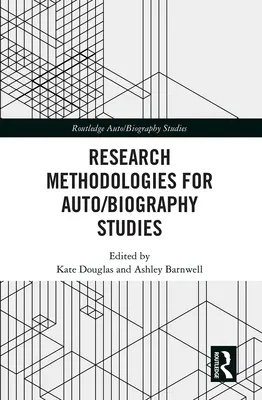 Kutatási módszertanok az auto-/életrajzkutatásban - Research Methodologies for Auto/biography Studies