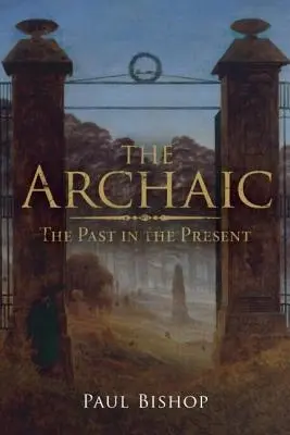 Az archaikus: A múlt a jelenben - The Archaic: The Past in the Present