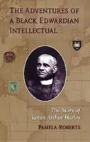 Egy fekete Edward-korabeli értelmiségi kalandjai - James Arthur Harley története - Adventures of a Black Edwardian Intellectual - The Story of James Arthur Harley