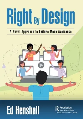 Right by Design: A hibamód elkerülésének újszerű megközelítése - Right by Design: A Novel Approach to Failure Mode Avoidance