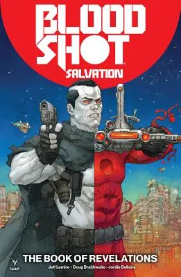 Bloodshot Salvation 3. kötet: A kinyilatkoztatás könyve - Bloodshot Salvation Volume 3: The Book of Revelations