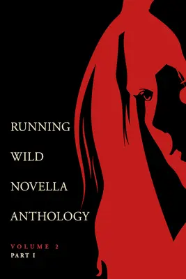 Running Wild novellaantológia 2. kötet, 1. rész - Running Wild Novella Anthology Volume 2, Part 1