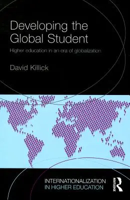 A globális diák fejlesztése: A felsőoktatás a globalizáció korában - Developing the Global Student: Higher education in an era of globalization