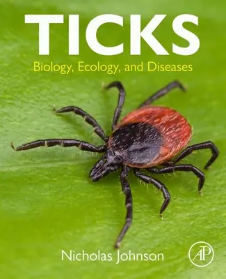 Kullancsok: Biology, Ecology, and Diseases - Ticks: Biology, Ecology, and Diseases