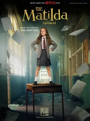 Roald Dahl Matilda - The Musical - Zongora/énekeskönyv a Netflix film zenéjével - Roald Dahl's Matilda - The Musical - Piano/Vocal Songbook Featuring Music from the Netflix Film