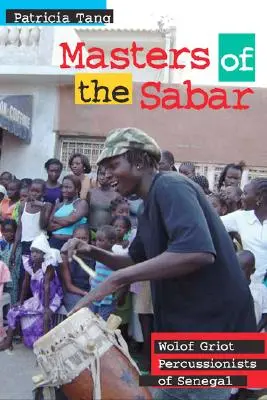 A Sabar mesterei - Szenegáli Wolof Griot ütőhangszeresek - Masters of the Sabar - Wolof Griot Percussionists of Senegal