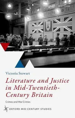 Irodalom és igazságszolgáltatás a huszadik század közepén Nagy-Britanniában: Bűncselekmények és háborús bűnök - Literature and Justice in Mid to Twentieth Century Britain: Crimes and War Crimes