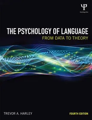 A nyelv pszichológiája: Az adatoktól az elméletig - The Psychology of Language: From Data to Theory