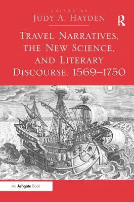 Utazási elbeszélések, az új tudomány és az irodalmi diskurzus, 1569-1750 - Travel Narratives, the New Science, and Literary Discourse, 1569-1750