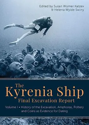 A kyreniai hajó végső ásatási jelentése: I. kötet - Az ásatás története, amfórák, kerámia és érmék mint a datálás bizonyítékai - The Kyrenia Ship Final Excavation Report: Volume I - History of the Excavation, Amphoras, Pottery and Coins as Evidence for Dating