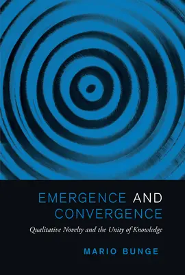 Emergencia és konvergencia: Minőségi újdonság és a tudás egysége - Emergence and Convergence: Qualitative Novelty and the Unity of Knowledge