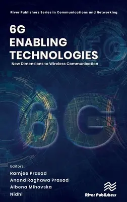 6g Enabling Technologies: A vezeték nélküli kommunikáció új dimenziói - 6g Enabling Technologies: New Dimensions to Wireless Communication