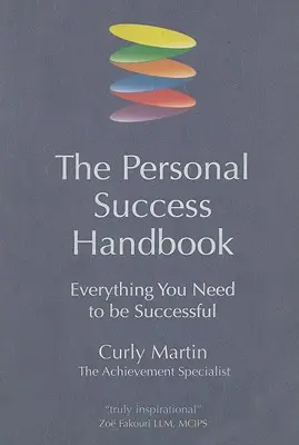 A személyes siker kézikönyve: Minden, amire szüksége van ahhoz, hogy sikeres legyen - The Personal Success Handbook: Everything You Need to Be Successful