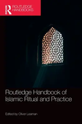 Routledge Handbook of Islamic Ritual and Practice (Az iszlám rituálék és gyakorlatok kézikönyve) - Routledge Handbook of Islamic Ritual and Practice