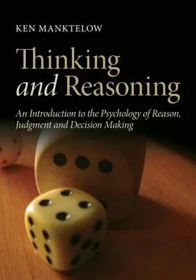Gondolkodás és érvelés: Bevezetés az értelem, az ítélőképesség és a döntéshozatal pszichológiájába - Thinking and Reasoning: An Introduction to the Psychology of Reason, Judgment and Decision Making