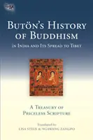 Buton A buddhizmus története Indiában és elterjedése Tibetben: A felbecsülhetetlen értékű szentírások kincstára - Buton's History of Buddhism in India and Its Spread to Tibet: A Treasury of Priceless Scripture