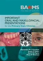 Fontos száj- és állcsont- és állkapocs-prezentációk az alapellátásban dolgozó klinikus számára - Important Oral and Maxillofacial Presentations for the Primary Care Clinician