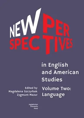 Új perspektívák az angol- és amerikanisztikában: Második kötet: Nyelv - New Perspectives in English and American Studies: Volume Two: Language