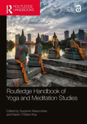 Routledge Handbook of Yoga and Meditation Studies (A jóga és a meditáció tanulmányainak rutledge kézikönyve) - Routledge Handbook of Yoga and Meditation Studies