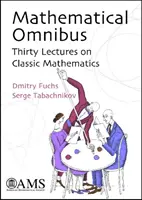 Matematikai Omnibusz - Harminc előadás a klasszikus matematikáról - Mathematical Omnibus - Thirty Lectures on Classic Mathematics