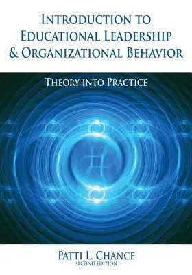 Bevezetés az oktatási vezetésbe és a szervezeti viselkedésbe: Theory Into Practice (Elméletből a gyakorlatba) - Introduction to Educational Leadership & Organizational Behavior: Theory Into Practice