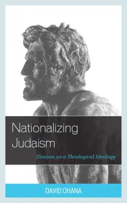 A judaizmus államosítása: A cionizmus mint teológiai ideológia - Nationalizing Judaism: Zionism as a Theological Ideology