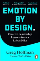 Emotion by Design - Kreatív vezetői leckék egy Nike-nál töltött életből - Emotion by Design - Creative Leadership Lessons from a Life at Nike