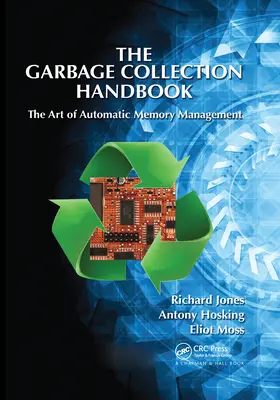 A szemétgyűjtés kézikönyve: Az automatikus memóriakezelés művészete - The Garbage Collection Handbook: The Art of Automatic Memory Management