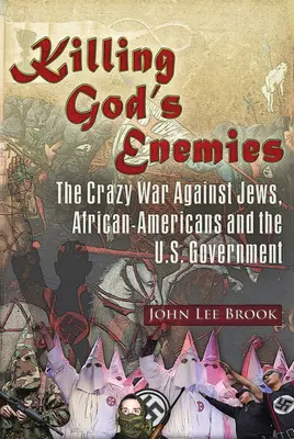 Isten ellenségeinek megölése:: Az őrült háború a zsidók, az afroamerikaiak és az amerikai kormány ellen - Killing God's Enemies:: The Crazy War Against Jews, African-Americans and the U.S. Government