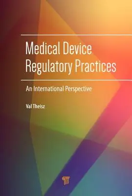 Orvostechnikai eszközök szabályozási gyakorlata: Nemzetközi perspektíva - Medical Device Regulatory Practices: An International Perspective