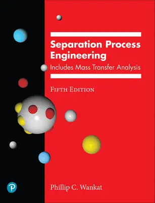 Separation Process Engineering: Tömegátviteli elemzést is tartalmaz - Separation Process Engineering: Includes Mass Transfer Analysis