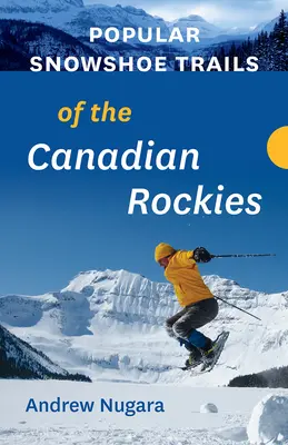 Népszerű hótalpas túraútvonalak a kanadai Sziklás-hegységben - Popular Snowshoe Trails of the Canadian Rockies