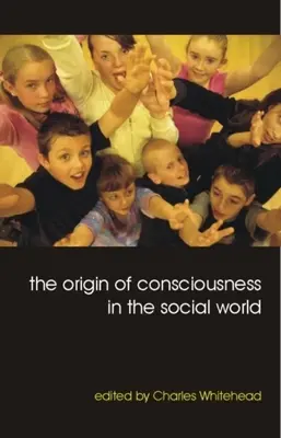 A tudatosság eredete a szociális világban - The Origin of Consciousness in the Social World