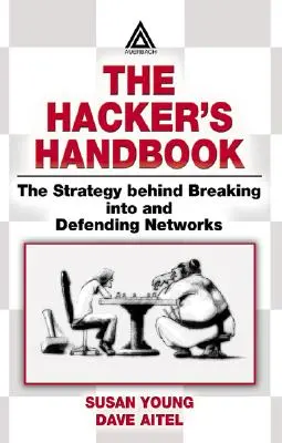 A hacker kézikönyve: A hálózatokba való betörés és azok védelme mögött álló stratégia - The Hacker's Handbook: The Strategy Behind Breaking Into and Defending Networks