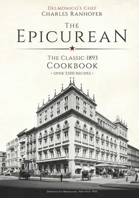 Az epikureus: A klasszikus 1893-as szakácskönyv - The Epicurean: The Classic 1893 Cookbook