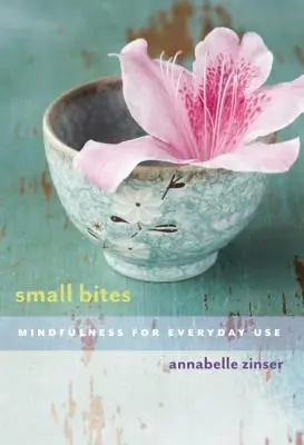 Kis falatok: Mindfulness for Everyday Use - Small Bites: Mindfulness for Everyday Use