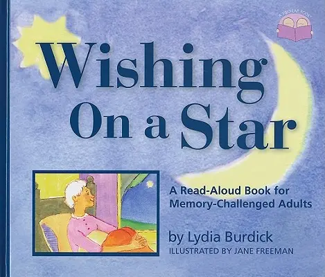 Wishing on a Star - Felolvasókönyv memóriazavaros felnőttek számára - Wishing on a Star - A Read-Aloud Book for Memory-Challenged Adults