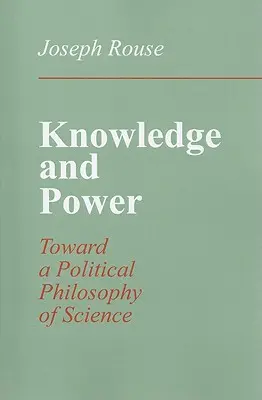 Tudás és hatalom: A tudomány politikai filozófiája felé - Knowledge and Power: Toward a Political Philosophy of Science
