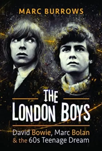 A londoni fiúk: David Bowie, Marc Bolan és a 60-as évek tinédzserálma - The London Boys: David Bowie, Marc Bolan and the 60s Teenage Dream